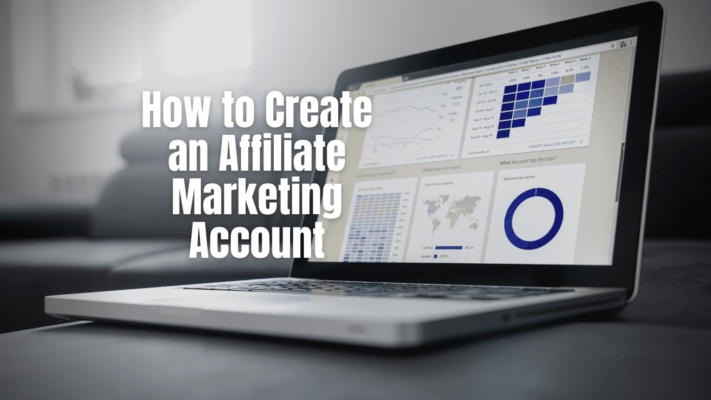 How to Create an Affiliate Marketing Account